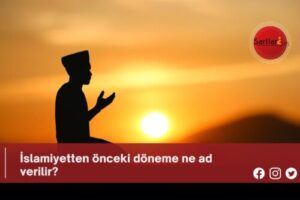 İslamiyetten önceki döneme ne ad verilir?