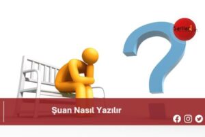 Şuan Nasıl Yazılır | Şuan Nasıl Yazılır TDK