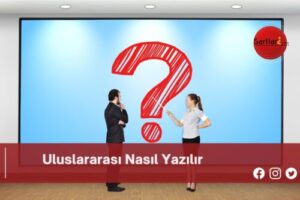 Uluslararası Nasıl Yazılır | Uluslararası Nasıl Yazılır TDK