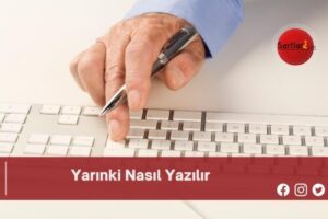 Yarınki Nasıl Yazılır | Yarınki Nasıl Yazılır TDK