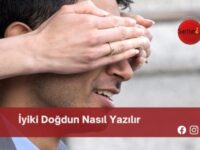 İyiki Doğdun Nasıl Yazılır | İyiki Doğdun Nasıl Yazılır TDK