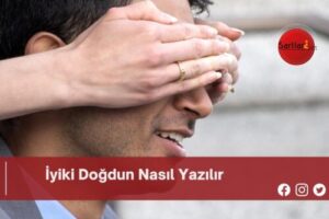 İyiki Doğdun Nasıl Yazılır | İyiki Doğdun Nasıl Yazılır TDK