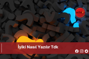 İyiki Nasıl Yazılır Tdk