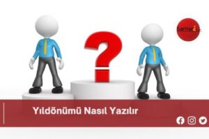 Yıldönümü Nasıl Yazılır | Yıldönümü Nasıl Yazılır TDK