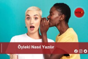 Öyleki Nasıl Yazılır | Öyleki Nasıl Yazılır TDK