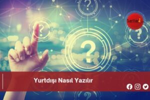 Yurtdışı Nasıl Yazılır | Yurtdışı Nasıl Yazılır TDK