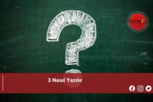 3 Nasıl Yazılır | 3 Nasıl Yazılır TDK