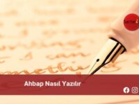 Ahbap Nasıl Yazılır | Ahbap Nasıl Yazılır TDK