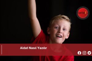 Aidat Nasıl Yazılır | Aidat Nasıl Yazılır TDK