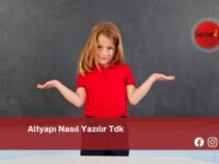 Altyapı Nasıl Yazılır Tdk | Altyapı Nasıl Yazılır