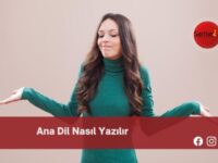 Ana Dil Nasıl Yazılır | Ana Dil Nasıl Yazılır TDK