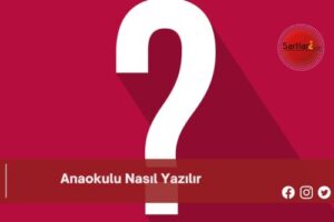 Anaokulu Nasıl Yazılır | Anaokulu Nasıl Yazılır TDK