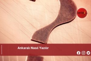 Ankaralı Nasıl Yazılır | Ankaralı Nasıl Yazılır TDK