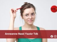 Anneanne Nasıl Yazılır Tdk | Anneanne Nasıl Yazılır