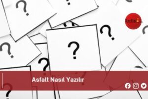 Asfalt Nasıl Yazılır | Asfalt Nasıl Yazılır TDK