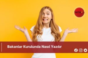 Bakanlar Kurulunda Nasıl Yazılır | Bakanlar Kurulunda Nasıl Yazılır TDK