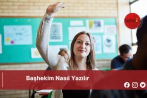 Başhekim Nasıl Yazılır | Başhekim Nasıl Yazılır TDK