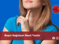 Başın Sağolsun Nasıl Yazılır | Başın Sağolsun Nasıl Yazılır TDK