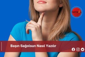 Başın Sağolsun Nasıl Yazılır | Başın Sağolsun Nasıl Yazılır TDK