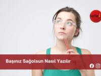 Başınız Sağolsun Nasıl Yazılır | Başınız Sağolsun Nasıl Yazılır TDK