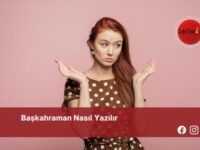 Başkahraman Nasıl Yazılır | Başkahraman Nasıl Yazılır TDK