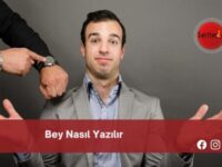 Bey Nasıl Yazılır | Bey Nasıl Yazılır TDK