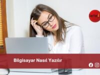 Bilgisayar Nasıl Yazılır | Bilgisayar Nasıl Yazılır TDK