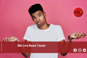 Bin Lira Nasıl Yazılır | Bin Lira Nasıl Yazılır TDK