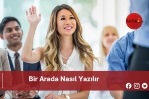 Bir Arada Nasıl Yazılır | Bir Arada Nasıl Yazılır TDK