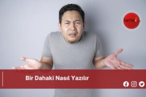 Bir Dahaki Nasıl Yazılır | Bir Dahaki Nasıl Yazılır TDK