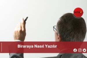 Biraraya Nasıl Yazılır | Biraraya Nasıl Yazılır TDK