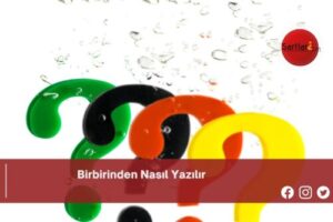 Birbirinden Nasıl Yazılır | Birbirinden Nasıl Yazılır TDK