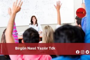 Birgün Nasıl Yazılır Tdk | Birgün Nasıl Yazılır