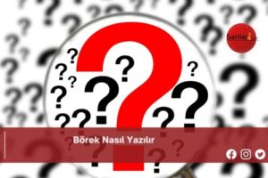 Börek Nasıl Yazılır | Börek Nasıl Yazılır TDK