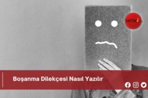 Boşanma Dilekçesi Nasıl Yazılır | Boşanma Dilekçesi Nasıl Yazılır TDK