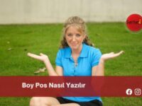 Boy Pos Nasıl Yazılır | Boy Pos Nasıl Yazılır TDK