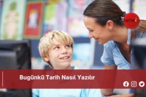 Bugünkü Tarih Nasıl Yazılır | Bugünkü Tarih Nasıl Yazılır TDK