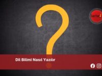 Dil Bilimi Nasıl Yazılır | Dil Bilimi Nasıl Yazılır TDK