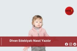 Divan Edebiyatı Nasıl Yazılır | Divan Edebiyatı Nasıl Yazılır TDK