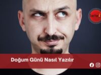 Doğum Günü Nasıl Yazılır | Doğum Günü Nasıl Yazılır TDK