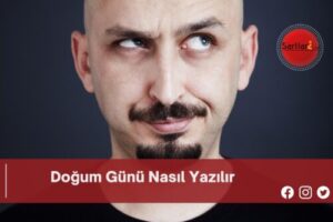 Doğum Günü Nasıl Yazılır | Doğum Günü Nasıl Yazılır TDK