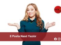 E Posta Nasıl Yazılır | E Posta Nasıl Yazılır TDK