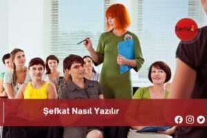 Şefkat Nasıl Yazılır | Şefkat Nasıl Yazılır TDK