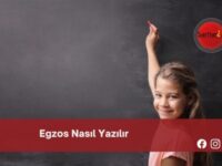 Egzos Nasıl Yazılır | Egzos Nasıl Yazılır TDK