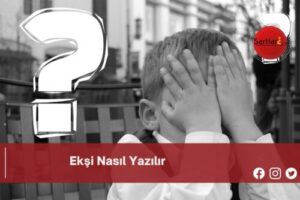 Ekşi Nasıl Yazılır | Ekşi Nasıl Yazılır TDK