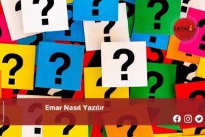 Emar Nasıl Yazılır | Emar Nasıl Yazılır TDK
