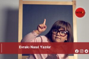 Evrakı Nasıl Yazılır | Evrakı Nasıl Yazılır TDK