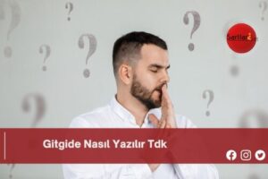 Gitgide Nasıl Yazılır Tdk | Gitgide Nasıl Yazılır