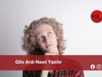 Göz Ardı Nasıl Yazılır | Göz Ardı Nasıl Yazılır TDK