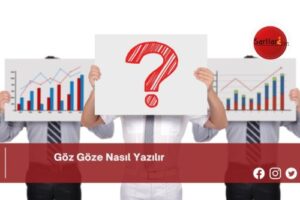 Göz Göze Nasıl Yazılır | Göz Göze Nasıl Yazılır TDK